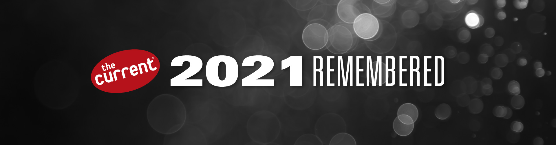 2021 Remembered from The Current